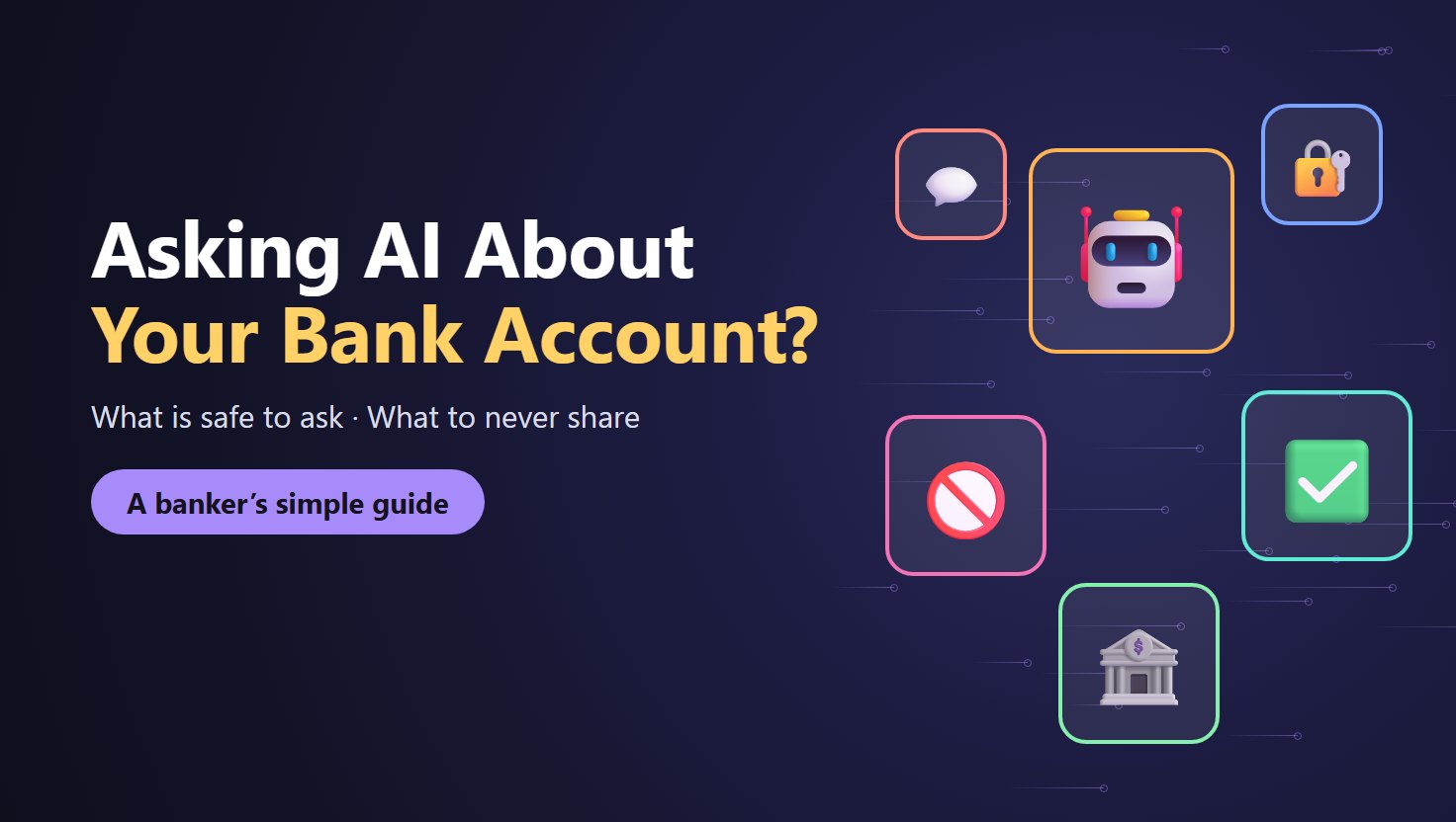 Can I Ask ChatGPT or Gemini About My Bank Account? What to Never Share with AI