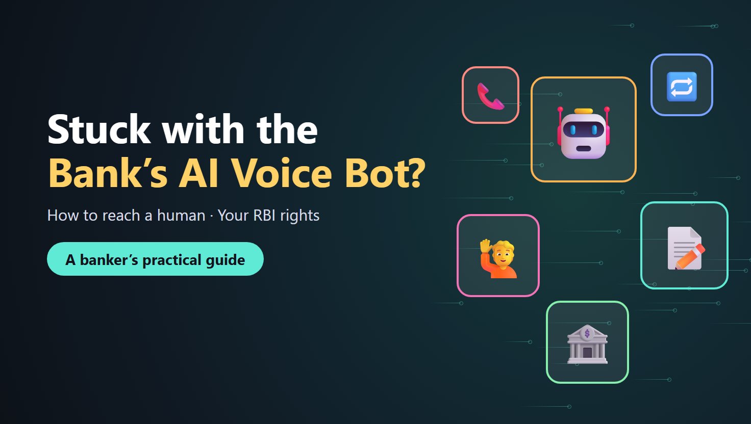 Stuck with Your Bank's AI Voice Bot? How to Reach a Human, and What RBI Says